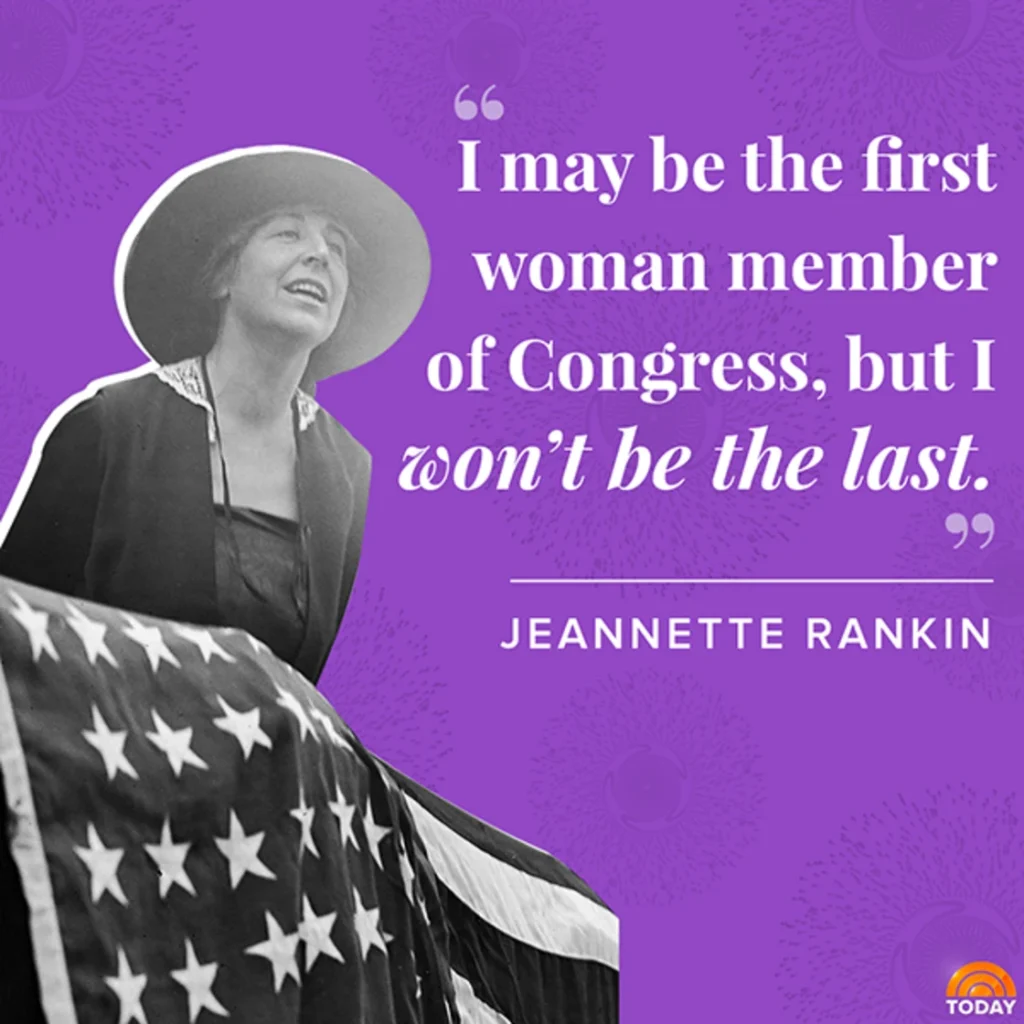 You need to know about these women. Jeannette Rankin made this list!